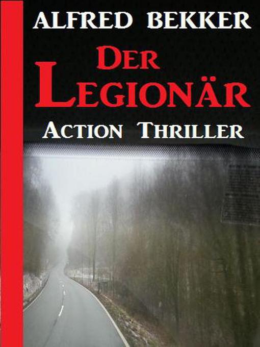 Title details for Alfred Bekker Action Thriller--Der Legionär by Alfred Bekker - Available